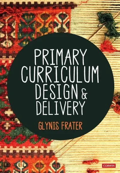 Primary Curriculum Design and Delivery - Glynis Frater