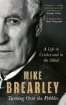 Turning Over the Pebbles - Mike Brearley