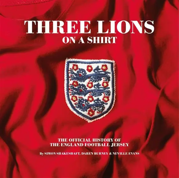 Three Lions On A Shirt - Daren Burney, Simon Shakeshaft, Neville Evans