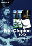 Eric Clapton Solo On Track - Andrew Wild