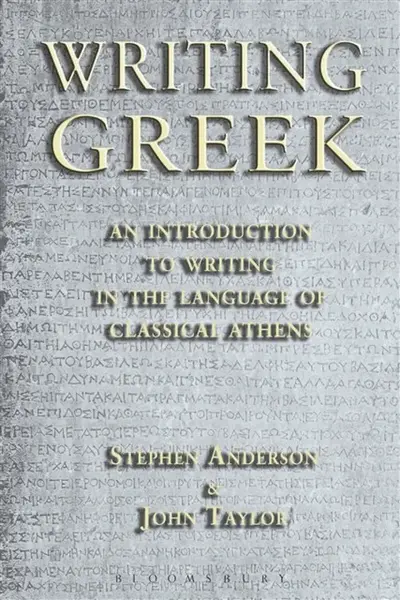Writing Greek - Stephen P. Anderson, Dr John  Taylor