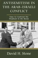 Antisemitism in the Arab-Israeli Conflict - David H. Stone