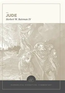 Jude: Evangelical Exegetical Commentary - Herbert W. Iv Bateman