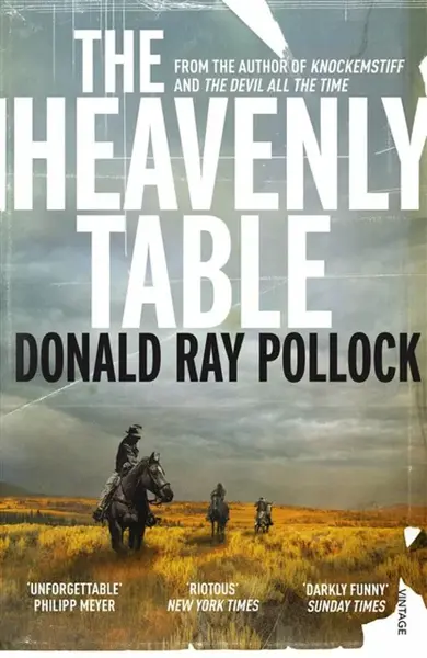 The Heavenly Table - Donald Ray Pollock