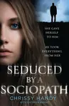 Seduced by a Sociopath - Chrissy Handy