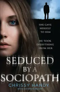 Seduced by a Sociopath - Chrissy Handy