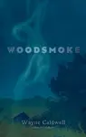 Woodsmoke - Wayne Caldwell