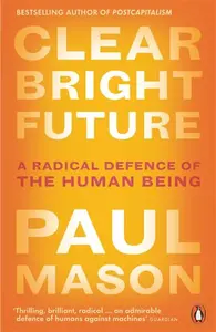 Clear Bright Future - Paul Mason