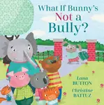 What if Bunny's Not a Bully? - Lana Button