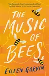 The Music of Bees - Eileen Garvin