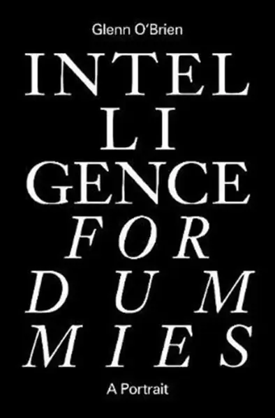 Intelligence for Dummies - Glenn O'Brien