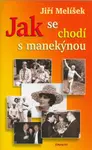 Jak se chodí s manekýnou (poškozená) - Jiří Melíšek