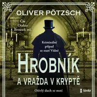 Hrobník a vražda v kryptě - Oliver Pötzsch - audiokniha