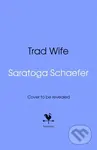 Trad Wife - Saratoga Schaefer