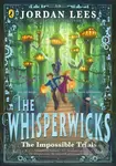 The Whisperwicks: The Impossible Trials - Jordan Lees