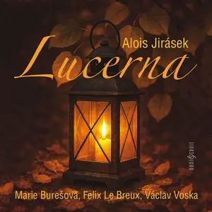 Lucerna - Alois Jirásek, Václav Vydra, Václav Voska, František Filipovský, Felix le Breux, Vladimír Leraus, Miroslav Doležal, Josef Vošalík, Marie Bur