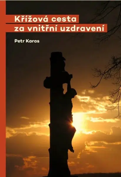 Křížová cesta za vnitřní uzdravení - Petr Karas