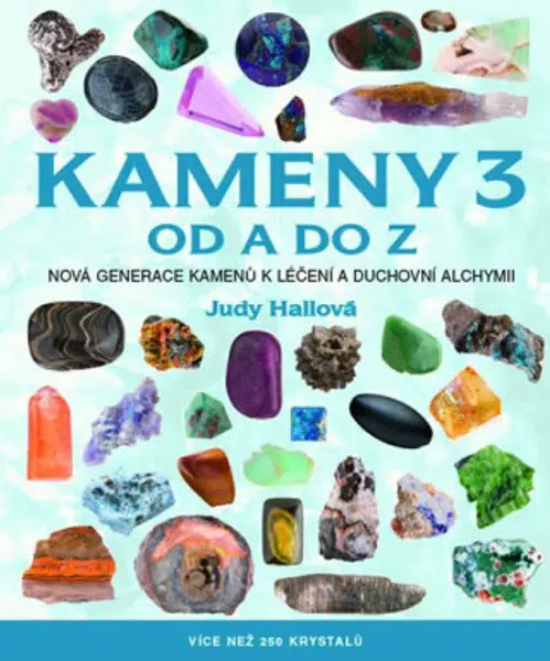 Kameny 3 od A do Z - Více než 250 krystalů - Judy Hallová