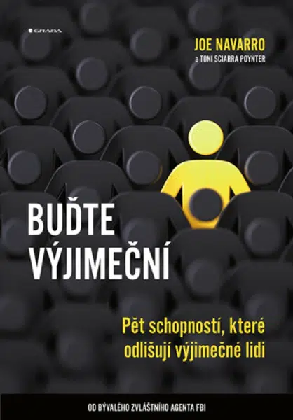 Buďte výjimeční - Pět schopností, které odlišují výjimečné lidi - Toni Sciarra Poynter, Joe Navarro