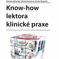 Know-how lektora klinické praxe - Martina Reľovská, Danka Boguská, Slávka Mrosková