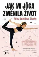 Jak mi jóga změnila život - Smeltzer Starke Petra