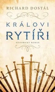 Královi rytíři - Richard Dostál