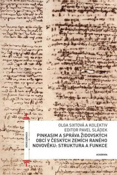 Pinkasim a správa židovských obcí v českých zemích raného novověku: struktura a funkce - Pavel Sládek, Olga Sixtová