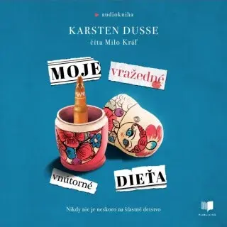 Moje vražedné vnútorné dieťa - Karsten Dusse - audiokniha