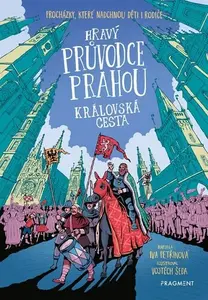 Hravý průvodce Prahou - Královská cesta - Iva Petřinová