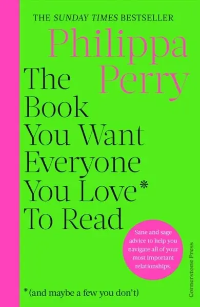 Book You Want Everyone You Love* To Read *(and maybe a few you don't) - Philippa Perry