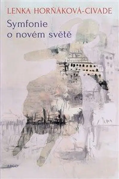Symfonie o novém světě - Lenka Horňáková-Civade