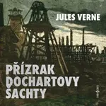 Přízrak Dochartovy šachty - Jules Verne - audiokniha