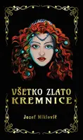 Všetko zlato Kremnice - Jozef Miklovič