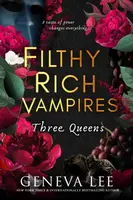 Filthy Rich Vampires: Three Queens - Geneva Lee