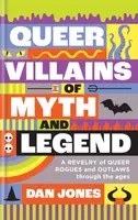 Queer Villains of Myth and Legend - Dan Jones