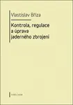 Kontrola, regulace a úprava jaderného zbrojení - Vlastislav Bříza
