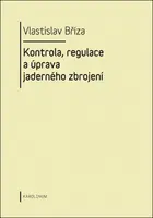 Kontrola, regulace a úprava jaderného zbrojení - Vlastislav Bříza