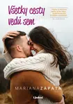 Všetky cesty vedú sem - Mariana Zapata - e-kniha