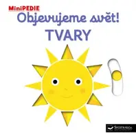 MiniPEDIE – Objevujeme svět! Tvary  Nathalie Choux - Nathalie Choux