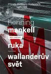 Ruka/Wallanderův svět - Henning Mankell - e-kniha
