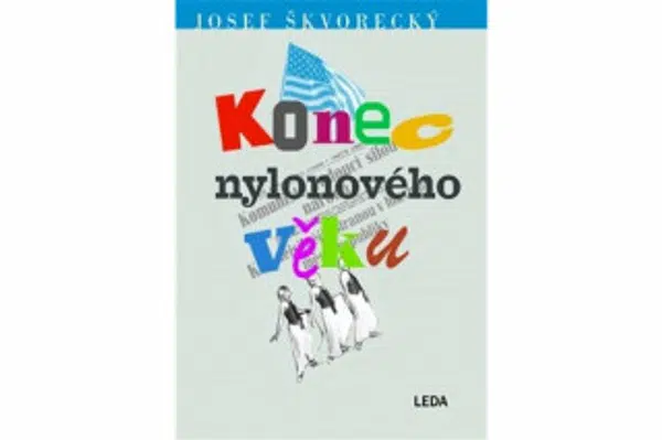Konec nylonového věku - Josef Škvorecký, Pavel Hrach