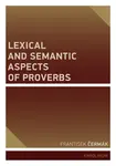 Lexical and Semantic Aspects of Proverbs - František Čermák - e-kniha