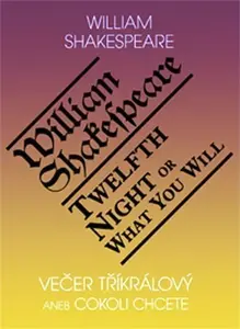 Večer tříkrálový aneb cokoli chcete / Twelth Night, or What You Will - William Shakespeare