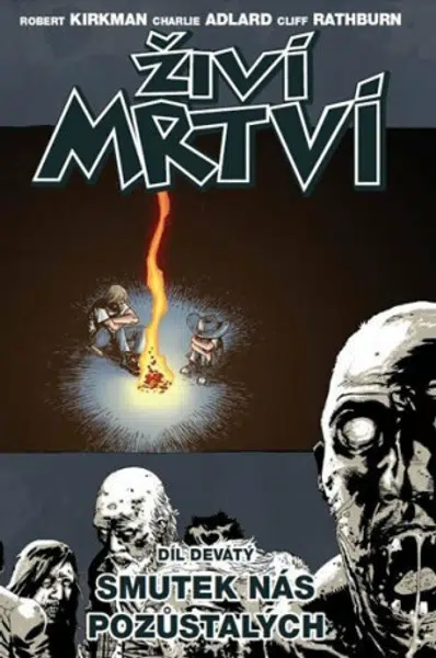 Živí mrtví 9 - Smutek nás pozůstalých - Robert Kirkman, Charlie Adlard, Cliff Rathburn