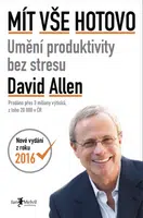 Mít vše hotovo: Umění produktivity bez stresu - David Allen