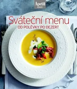 Sváteční menu od polévky po dezert (Edice Apetit)