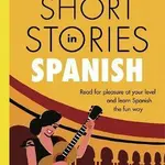Short Stories in Spanish for Intermediate Learners - Olly Richards