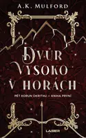 Pět korun Okrithu 1: Dvůr vysoko v horách - A. K. Mulford - e-kniha