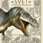 Prehistorický svět v životní velikosti - Dixon Dougal, Nancy Dickmann, Dean Lomax