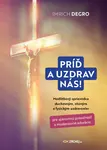 Príď a uzdrav nás! - Imrich Degro